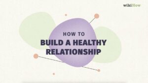 How to Build Healthy Relationship