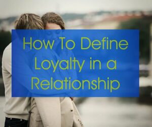 What Does Loyal Mean in a Relationship