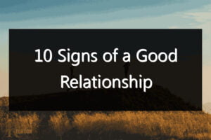 10 Signs of a Good Relationship