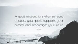 A Good Relationship is When Someone Accepts Your Past