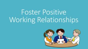 Foster Good Working Relationships