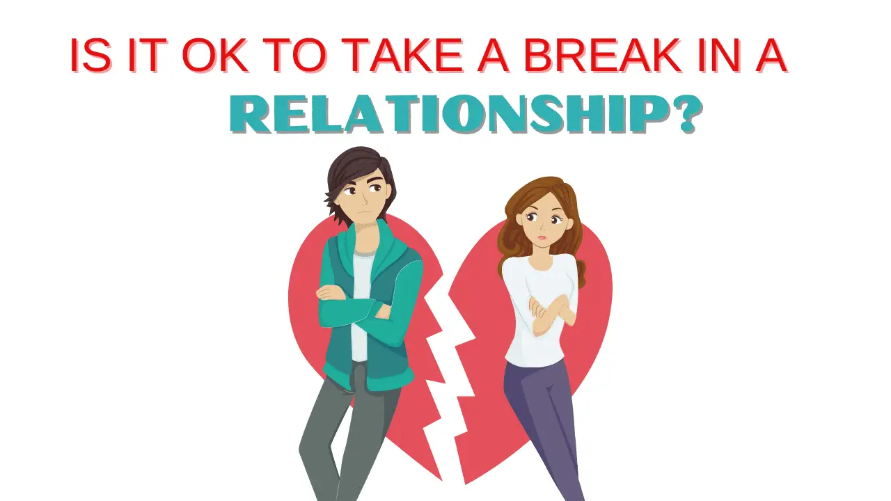 How Long is a Good Break from a Relationship 12076