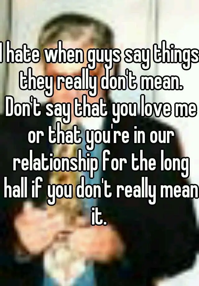 Saying Things You DonT Mean in a Relationship 11452