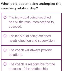 What Core Assumption Underpins the Coaching Relationship