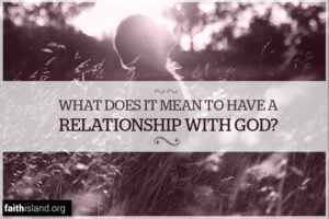 What It Means to Be in a Relationship With God