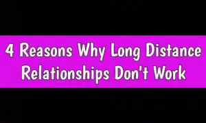 Why Long Distance Relationships Don’T Work