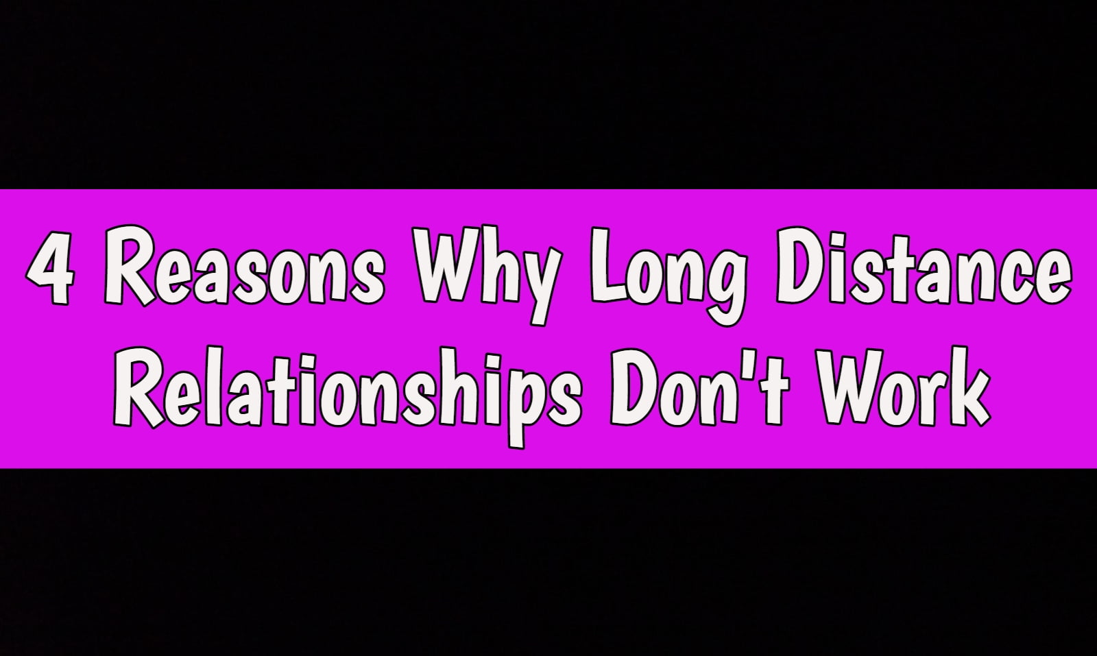 Why Long Distance Relationships DonT Work 9873