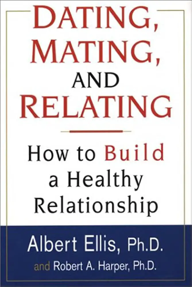 Dating Mating And Relating How to Build a Healthy Relationship 10677