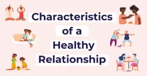 What are Characteristics of a Healthy Relationship