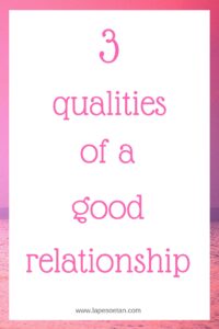 What are the Three Important Qualities of a Healthy Relationship