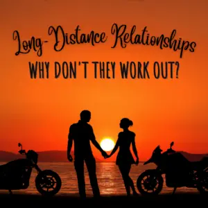 I Don’T Do Long Distance Relationships