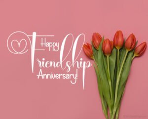How Do You Wish a Friendship Anniversary