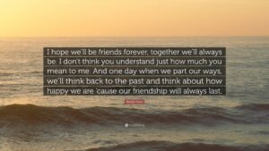 I Hope Our Friendship Will Last Forever