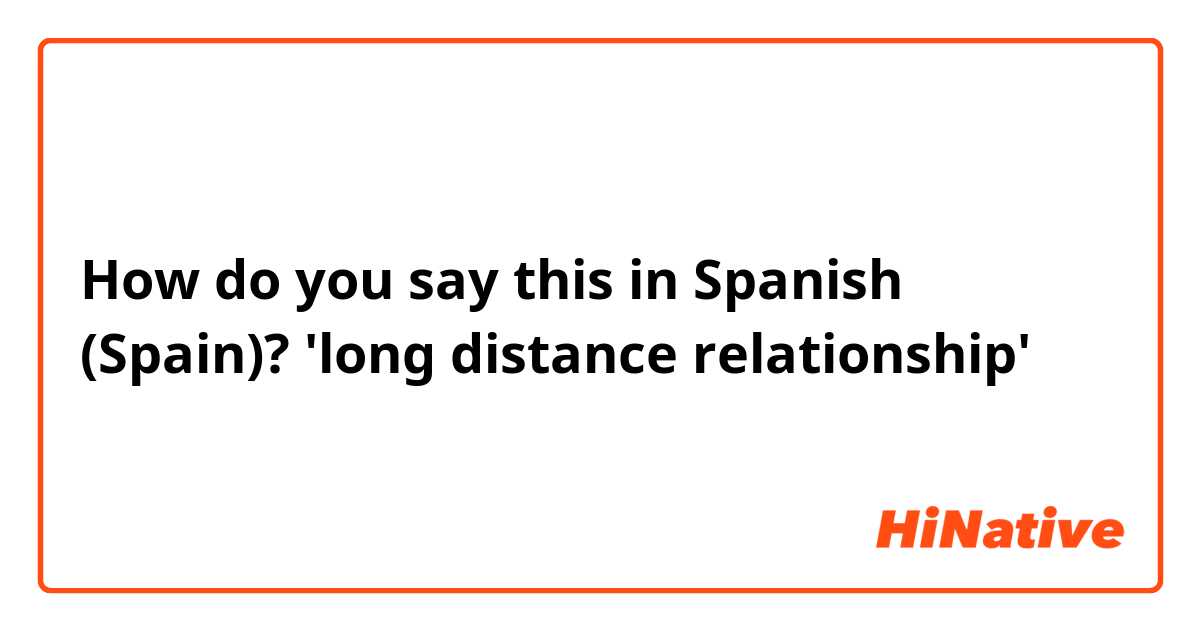 How to Say Long Distance Relationship in Spanish
