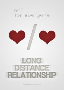 Long Distance Relationship is Not for Everyone