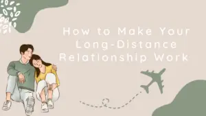 Long Distance Relationships Can Cause