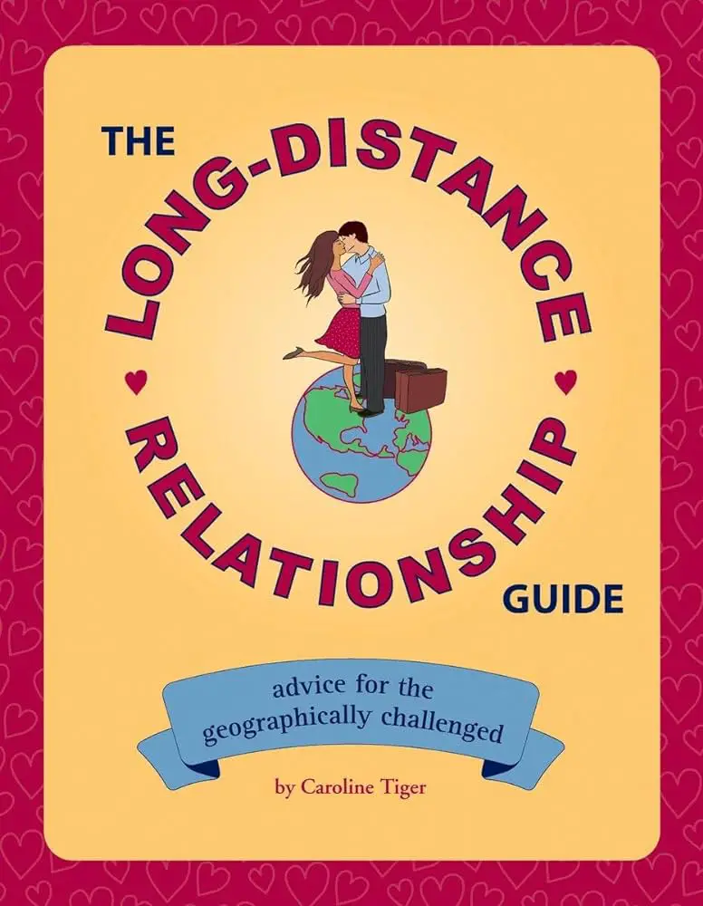 The Long Distance Relationship Guide Advice for the Geographically Challenged