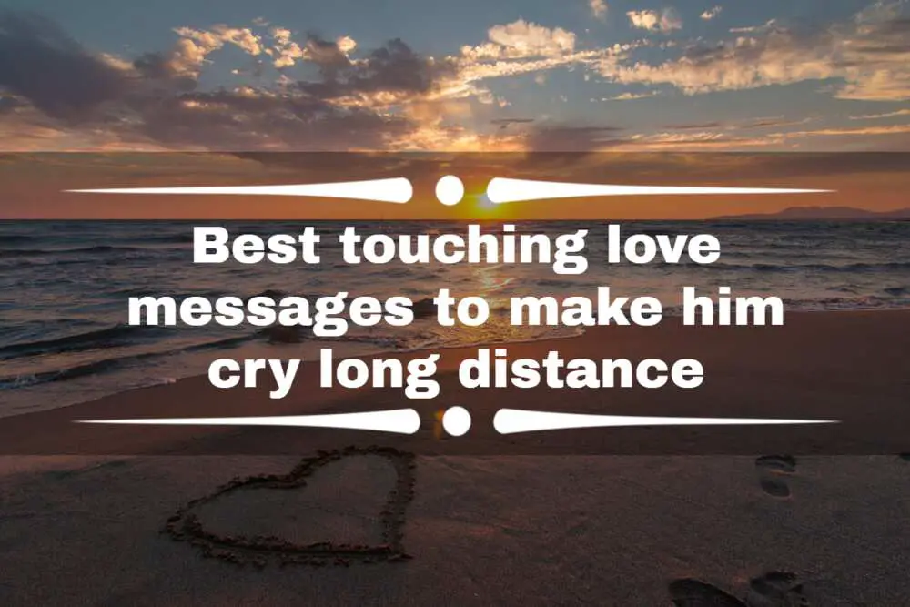 Touching Love Messages to Make Her Cry Long Distance Relationship