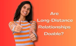 Are Long Distance Relationships Doable