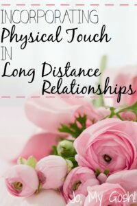 How to Show Physical Touch With Long Distance Relationship